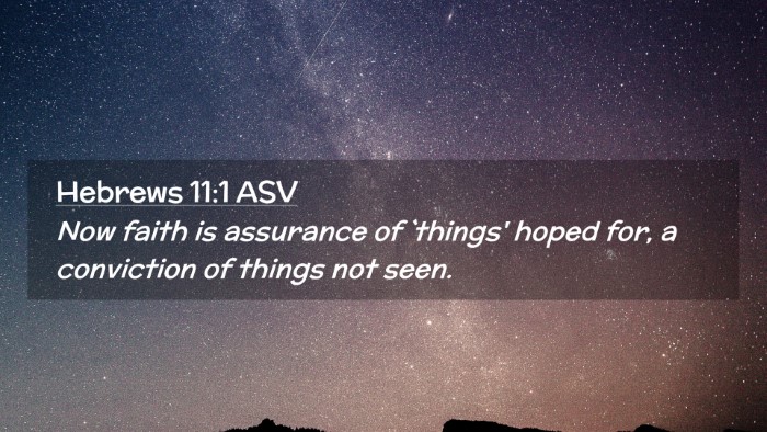 Picture 02 - Hebrews 11:1 ASV Desktop Wallpaper - Now faith is assurance of `things' hoped for, a - Desktop Bible Verse Wallpaper