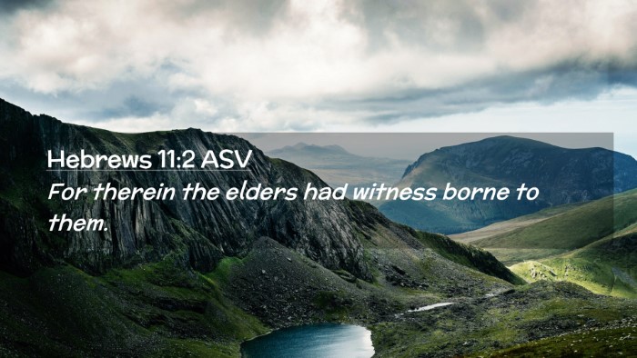 Picture 02 - Hebrews 11:2 ASV Desktop Wallpaper - For therein the elders had witness borne to - Desktop Bible Verse Wallpaper