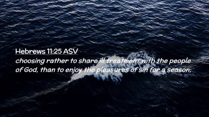 Picture 02 - Hebrews 11:25 ASV Desktop Wallpaper - choosing rather to share ill treatment with the - Desktop Bible Verse Wallpaper