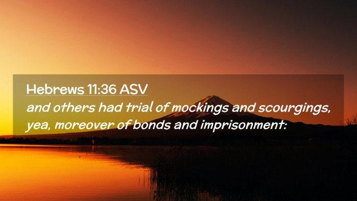Picture 02 - Hebrews 11:36 ASV Desktop Wallpaper - and others had trial of mockings and scourgings, - Desktop Bible Verse Wallpaper