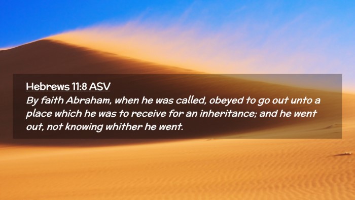 Picture 02 - Hebrews 11:8 ASV Desktop Wallpaper - By faith Abraham, when he was called, obeyed to - Desktop Bible Verse Wallpaper