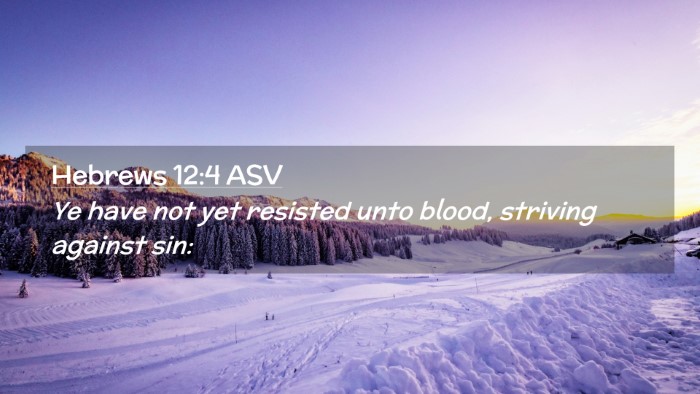Picture 02 - Hebrews 12:4 ASV Desktop Wallpaper - Ye have not yet resisted unto blood, striving - Desktop Bible Verse Wallpaper