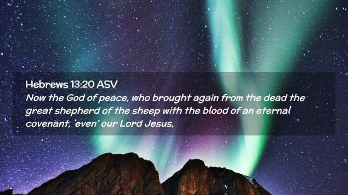 Picture 02 - Hebrews 13:20 ASV Desktop Wallpaper - Now the God of peace, who brought again from the - Desktop Bible Verse Wallpaper