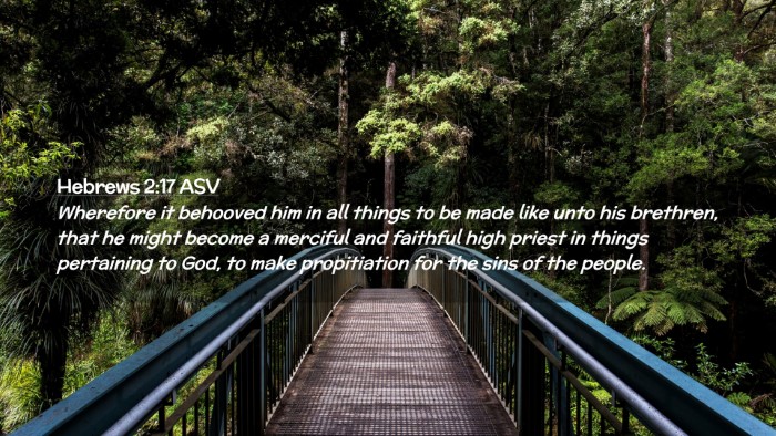 Picture 02 - Hebrews 2:17 ASV Desktop Wallpaper - Wherefore it behooved him in all things to be - Desktop Bible Verse Wallpaper