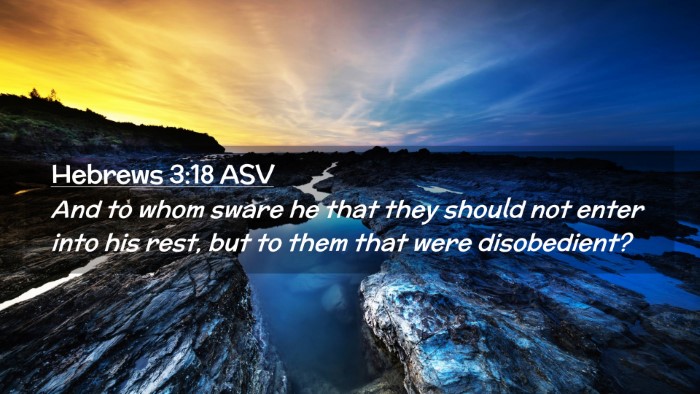 Picture 02 - Hebrews 3:18 ASV Desktop Wallpaper - And to whom sware he that they should not enter - Desktop Bible Verse Wallpaper