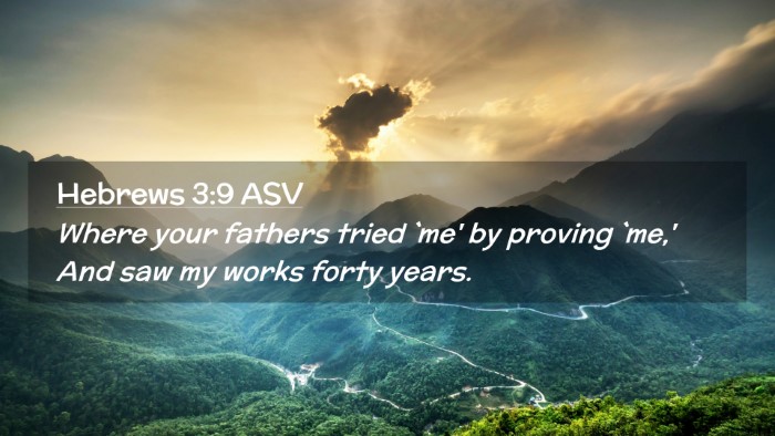 Picture 02 - Hebrews 3:9 ASV Desktop Wallpaper - Where your fathers tried `me' by proving `me,' - Desktop Bible Verse Wallpaper