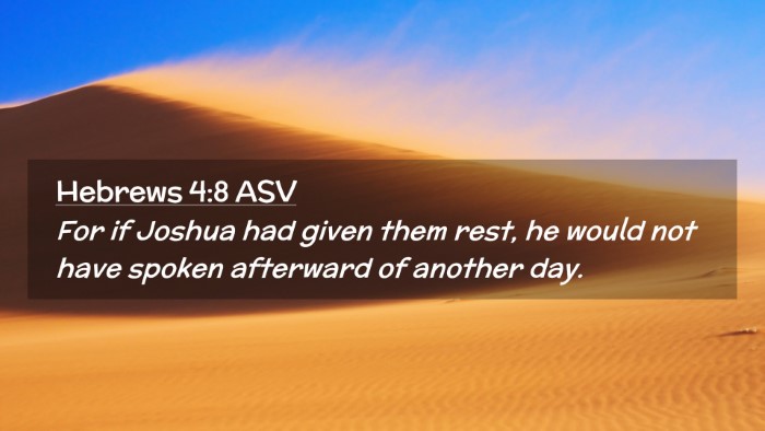 Picture 02 - Hebrews 4:8 ASV Desktop Wallpaper - For if Joshua had given them rest, he would not - Desktop Bible Verse Wallpaper