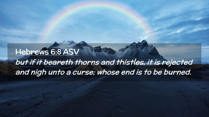 Picture 02 - Hebrews 6:8 ASV Desktop Wallpaper - but if it beareth thorns and thistles, it is - Desktop Bible Verse Wallpaper