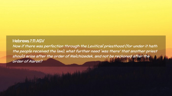 Picture 02 - Hebrews 7:11 ASV Desktop Wallpaper - Now if there was perfection through the Levitical - Desktop Bible Verse Wallpaper