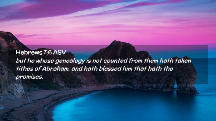 Picture 02 - Hebrews 7:6 ASV Desktop Wallpaper - but he whose genealogy is not counted from them - Desktop Bible Verse Wallpaper