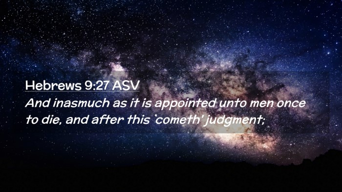 Picture 02 - Hebrews 9:27 ASV Desktop Wallpaper - And inasmuch as it is appointed unto men once to - Desktop Bible Verse Wallpaper