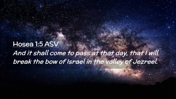 Picture 02 - Hosea 1:5 ASV Desktop Wallpaper - And it shall come to pass at that day, that I - Desktop Bible Verse Wallpaper
