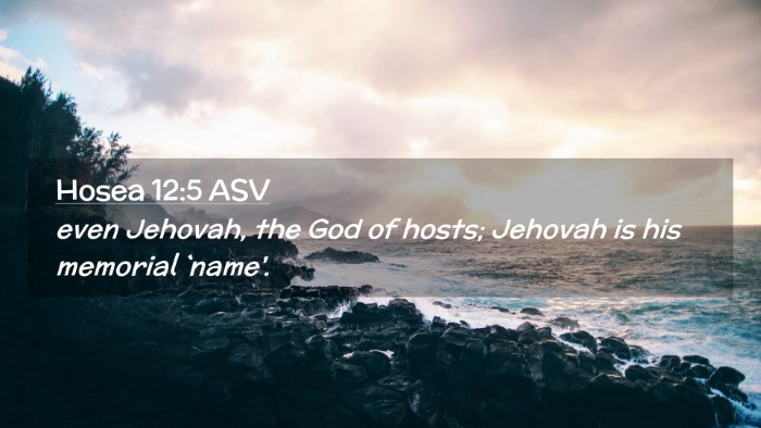 Picture 02 - Hosea 12:5 ASV Desktop Wallpaper - even Jehovah, the God of hosts; Jehovah is his - Desktop Bible Verse Wallpaper