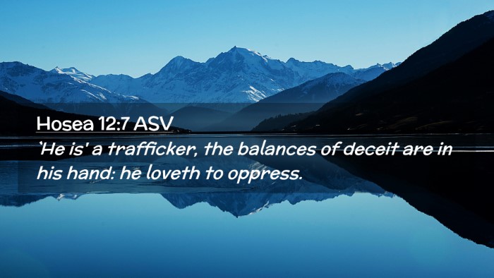 Picture 02 - Hosea 12:7 ASV Desktop Wallpaper - `He is' a trafficker, the balances of deceit are - Desktop Bible Verse Wallpaper