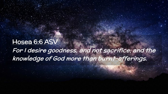 Picture 02 - Hosea 6:6 ASV Desktop Wallpaper - For I desire goodness, and not sacrifice; and the - Desktop Bible Verse Wallpaper