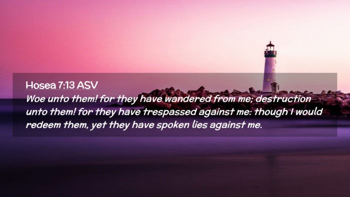 Picture 02 - Hosea 7:13 ASV Desktop Wallpaper - Woe unto them! for they have wandered from me; - Desktop Bible Verse Wallpaper