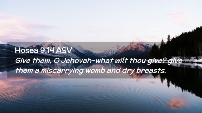 Picture 02 - Hosea 9:14 ASV Desktop Wallpaper - Give them, O Jehovah-what wilt thou give? give - Desktop Bible Verse Wallpaper