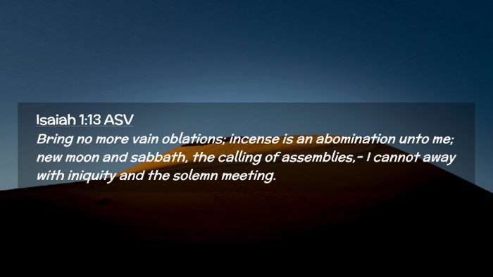 Picture 02 - Isaiah 1:13 ASV Desktop Wallpaper - Bring no more vain oblations; incense is an - Desktop Bible Verse Wallpaper