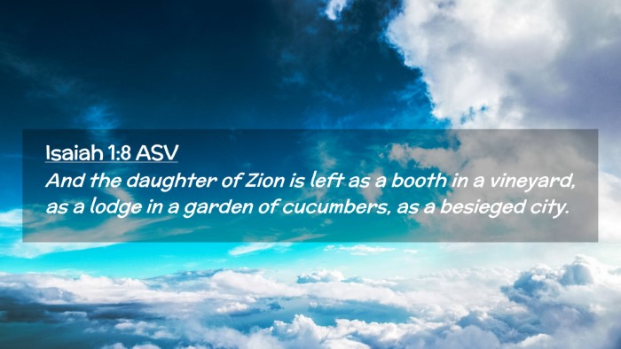Picture 02 - Isaiah 1:8 ASV Desktop Wallpaper - And the daughter of Zion is left as a booth in a - Desktop Bible Verse Wallpaper