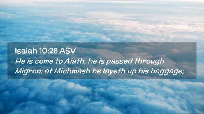 Picture 02 - Isaiah 10:28 ASV Desktop Wallpaper - He is come to Aiath, he is passed through Migron; - Desktop Bible Verse Wallpaper