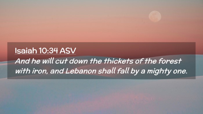 Picture 02 - Isaiah 10:34 ASV Desktop Wallpaper - And he will cut down the thickets of the forest - Desktop Bible Verse Wallpaper