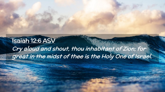 Picture 02 - Isaiah 12:6 ASV Desktop Wallpaper - Cry aloud and shout, thou inhabitant of Zion; for - Desktop Bible Verse Wallpaper