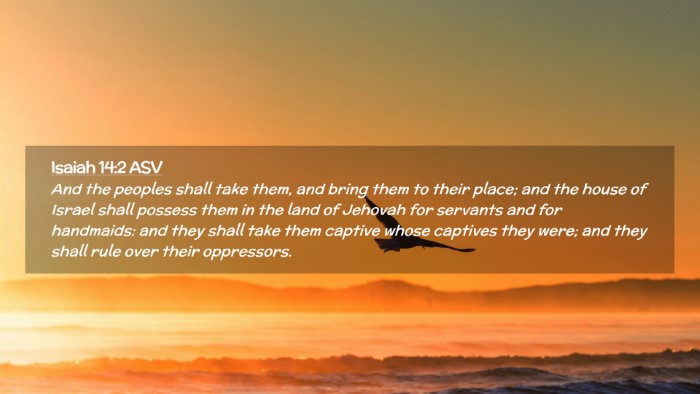 Picture 02 - Isaiah 14:2 ASV Desktop Wallpaper - And the peoples shall take them, and bring them - Desktop Bible Verse Wallpaper