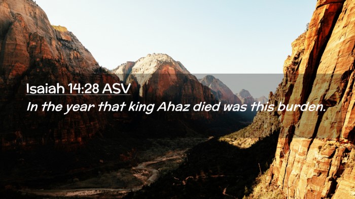 Picture 02 - Isaiah 14:28 ASV Desktop Wallpaper - In the year that king Ahaz died was this - Desktop Bible Verse Wallpaper