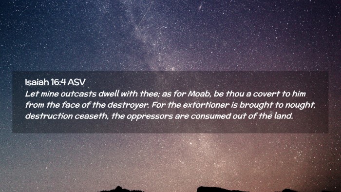 Picture 02 - Isaiah 16:4 ASV Desktop Wallpaper - Let mine outcasts dwell with thee; as for Moab, - Desktop Bible Verse Wallpaper
