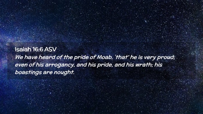 Picture 02 - Isaiah 16:6 ASV Desktop Wallpaper - We have heard of the pride of Moab, `that' he is - Desktop Bible Verse Wallpaper