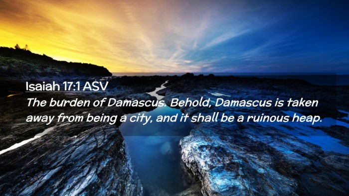 Picture 02 - Isaiah 17:1 ASV Desktop Wallpaper - The burden of Damascus. Behold, Damascus is taken - Desktop Bible Verse Wallpaper