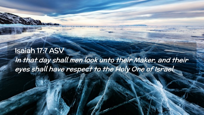 Picture 02 - Isaiah 17:7 ASV Desktop Wallpaper - In that day shall men look unto their Maker, and - Desktop Bible Verse Wallpaper
