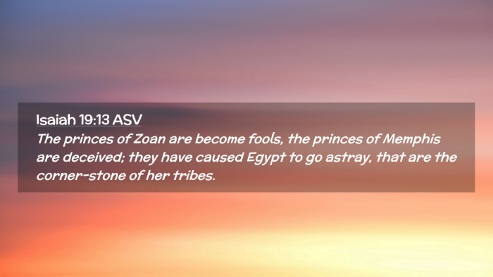 Picture 02 - Isaiah 19:13 ASV Desktop Wallpaper - The princes of Zoan are become fools, the princes - Desktop Bible Verse Wallpaper