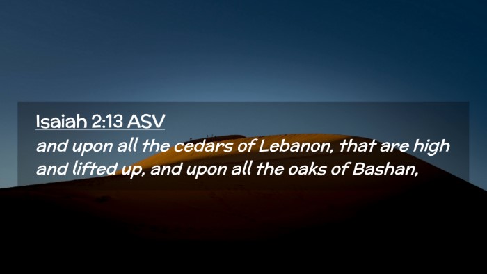Picture 02 - Isaiah 2:13 ASV Desktop Wallpaper - and upon all the cedars of Lebanon, that are high - Desktop Bible Verse Wallpaper
