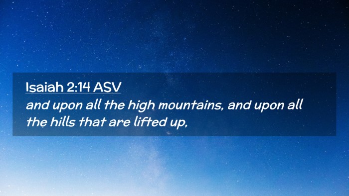 Picture 02 - Isaiah 2:14 ASV Desktop Wallpaper - and upon all the high mountains, and upon all the - Desktop Bible Verse Wallpaper