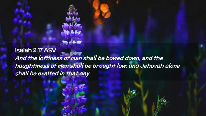 Picture 02 - Isaiah 2:17 ASV Desktop Wallpaper - And the loftiness of man shall be bowed down, and - Desktop Bible Verse Wallpaper