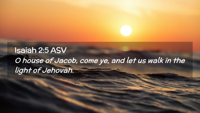 Picture 02 - Isaiah 2:5 ASV Desktop Wallpaper - O house of Jacob, come ye, and let us walk in the - Desktop Bible Verse Wallpaper