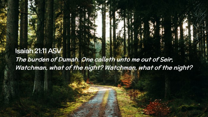 Picture 02 - Isaiah 21:11 ASV Desktop Wallpaper - The burden of Dumah. One calleth unto me out of - Desktop Bible Verse Wallpaper
