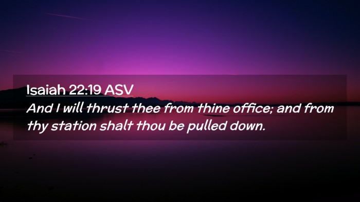 Picture 02 - Isaiah 22:19 ASV Desktop Wallpaper - And I will thrust thee from thine office; and - Desktop Bible Verse Wallpaper