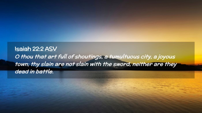 Picture 02 - Isaiah 22:2 ASV Desktop Wallpaper - O thou that art full of shoutings, a tumultuous - Desktop Bible Verse Wallpaper
