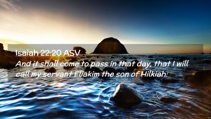 Picture 02 - Isaiah 22:20 ASV Desktop Wallpaper - And it shall come to pass in that day, that I - Desktop Bible Verse Wallpaper