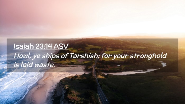Picture 02 - Isaiah 23:14 ASV Desktop Wallpaper - Howl, ye ships of Tarshish; for your stronghold - Desktop Bible Verse Wallpaper