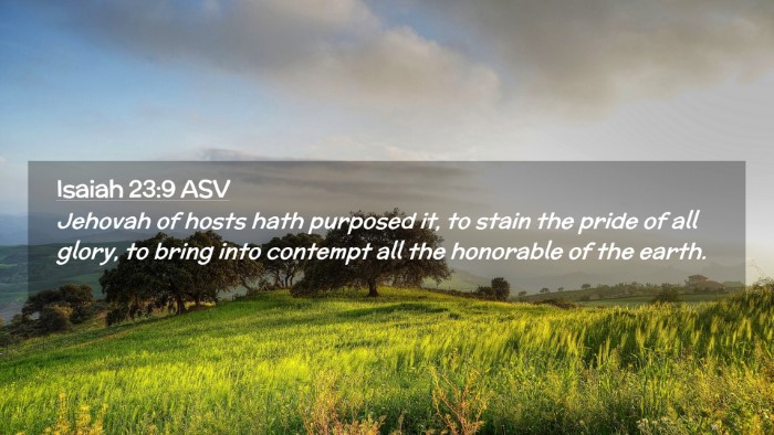 Picture 02 - Isaiah 23:9 ASV Desktop Wallpaper - Jehovah of hosts hath purposed it, to stain the - Desktop Bible Verse Wallpaper