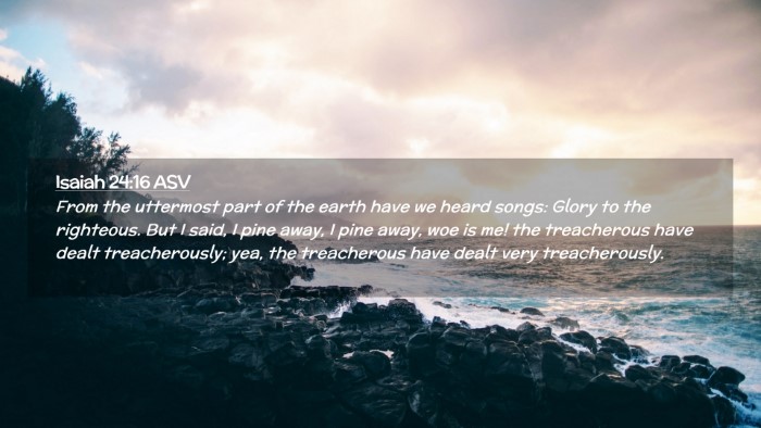 Picture 02 - Isaiah 24:16 ASV Desktop Wallpaper - From the uttermost part of the earth have we - Desktop Bible Verse Wallpaper