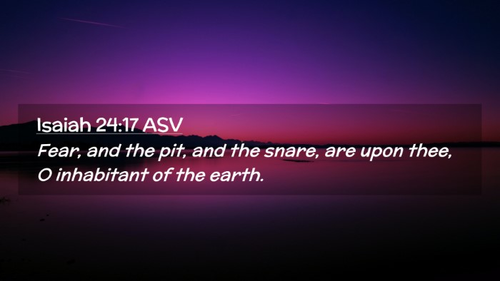 Picture 02 - Isaiah 24:17 ASV Desktop Wallpaper - Fear, and the pit, and the snare, are upon thee, - Desktop Bible Verse Wallpaper