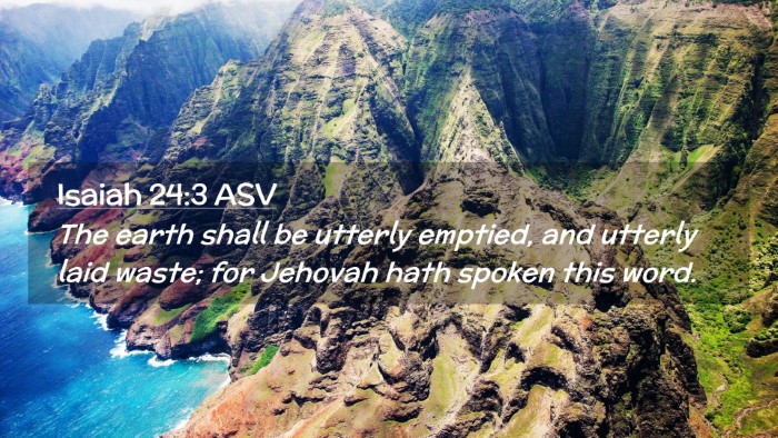 Picture 02 - Isaiah 24:3 ASV Desktop Wallpaper - The earth shall be utterly emptied, and utterly - Desktop Bible Verse Wallpaper