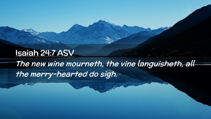 Picture 02 - Isaiah 24:7 ASV Desktop Wallpaper - The new wine mourneth, the vine languisheth, all - Desktop Bible Verse Wallpaper