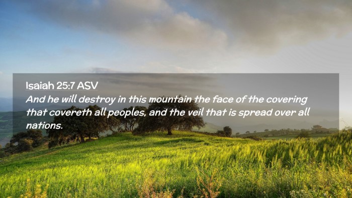 Picture 02 - Isaiah 25:7 ASV Desktop Wallpaper - And he will destroy in this mountain the face of - Desktop Bible Verse Wallpaper