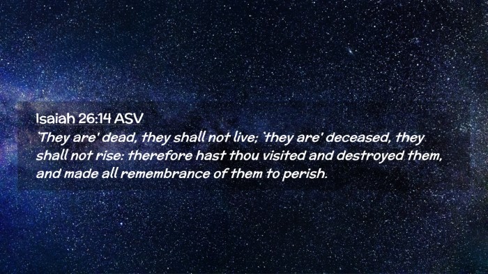 Picture 02 - Isaiah 26:14 ASV Desktop Wallpaper - `They are' dead, they shall not live; `they are' - Desktop Bible Verse Wallpaper