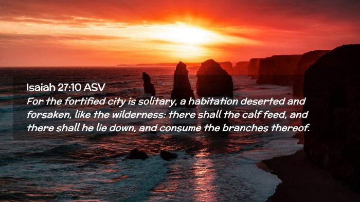Picture 02 - Isaiah 27:10 ASV Desktop Wallpaper - For the fortified city is solitary, a habitation - Desktop Bible Verse Wallpaper
